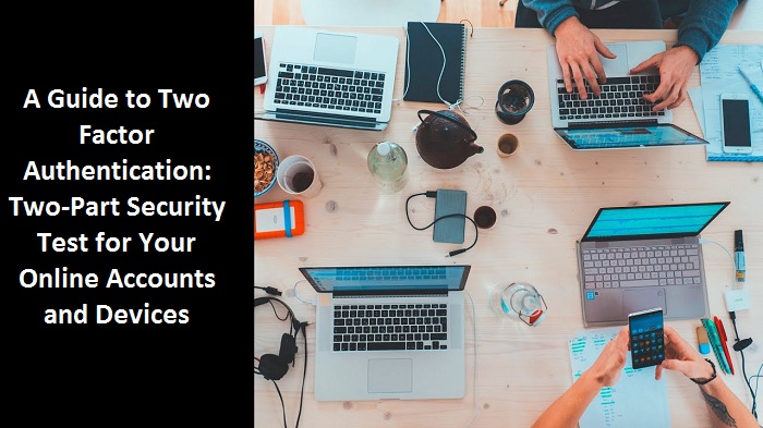 A Guide to Two Factor Authentication: Two-Part Security Test for Your Online Accounts and Devices – Mildred Software Tech