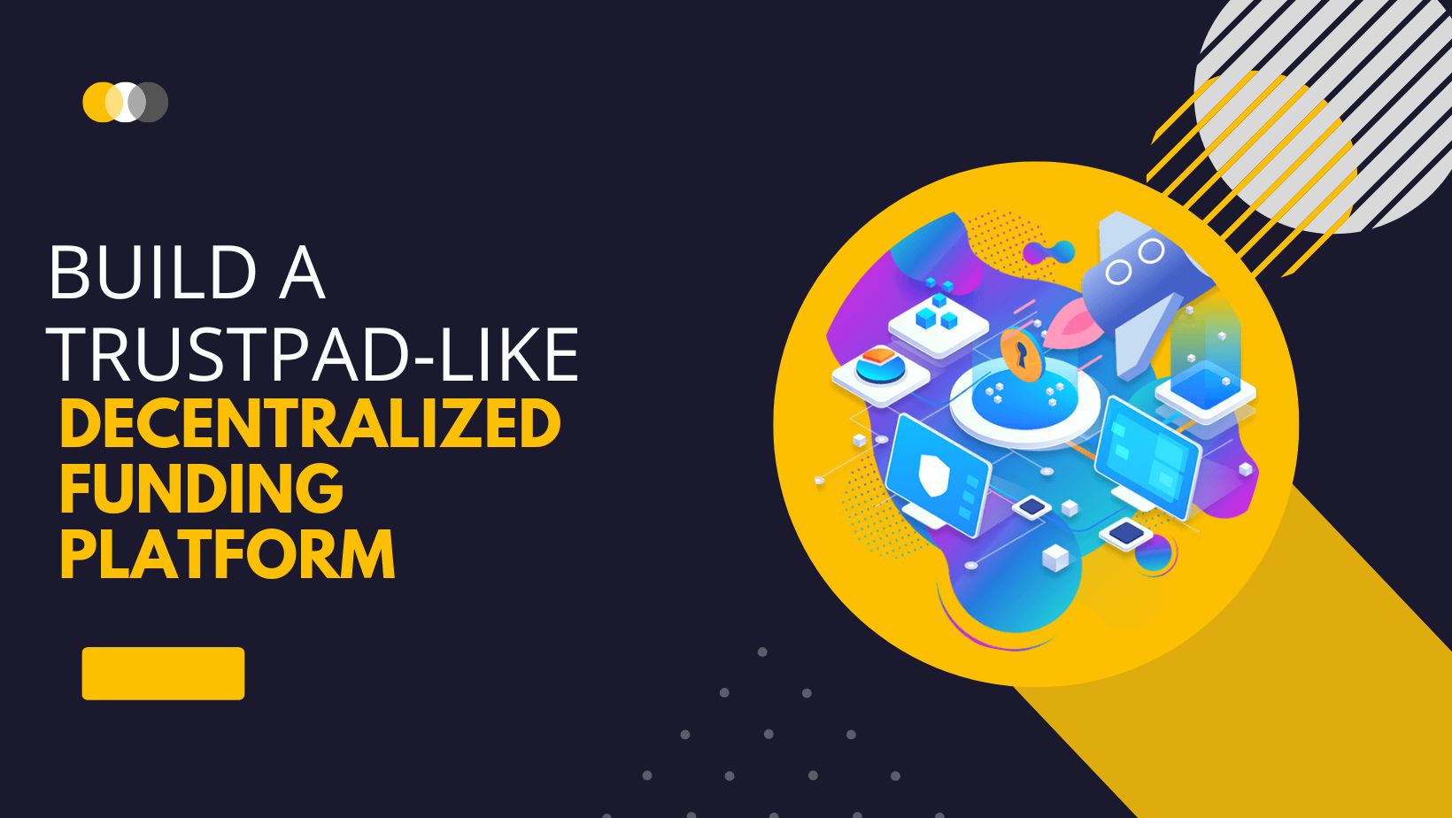 Build a Trustpad-like Decentralized Funding Platform -