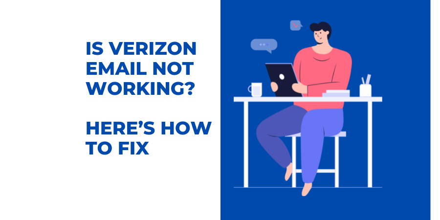 Quick Guide to Fix Verizon Email Not Working Problem?
