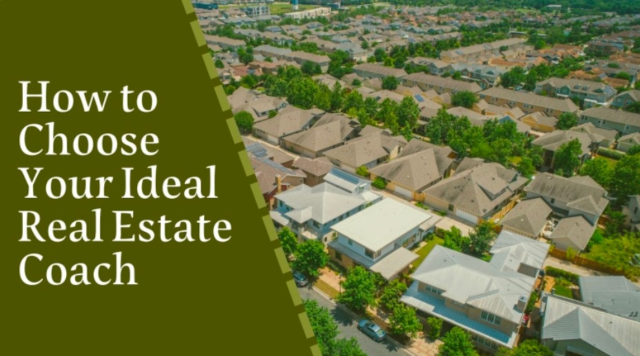 How to Choose Your Ideal Real Estate Coach -