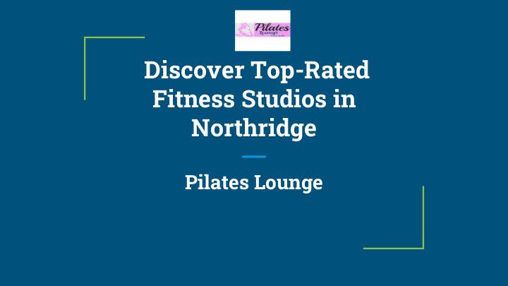 Top-Rated Fitness Studios in Northridge | edocr