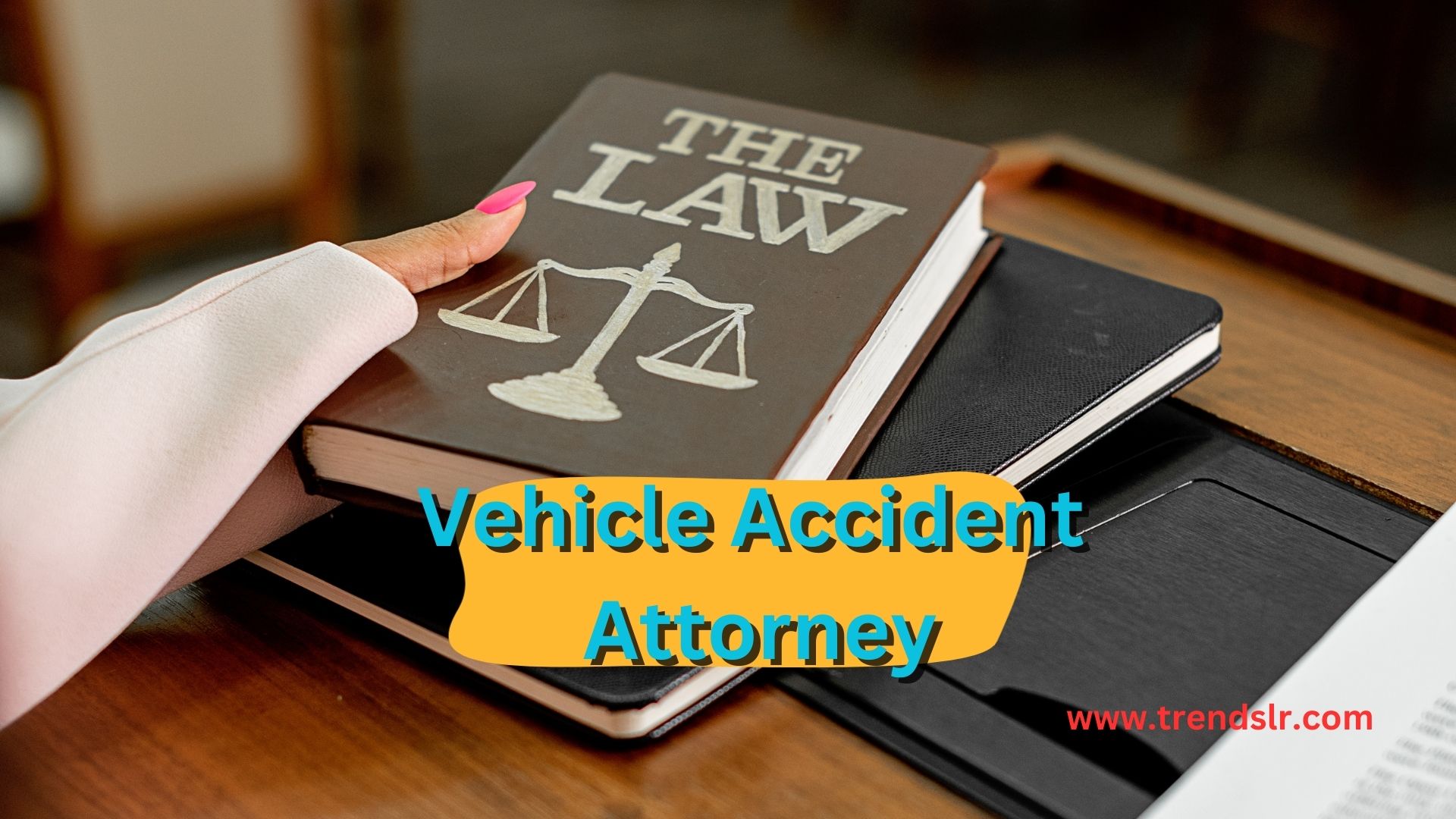The Benefits of Hiring a Car Accident Attorney | Trendslr