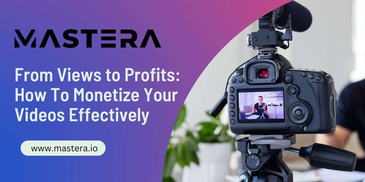 From Views to Profits: How to Monetize Your Videos Effectively