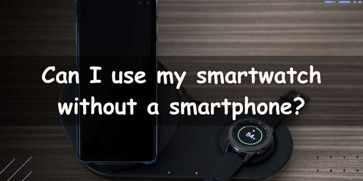 Can I Use My Smartwatch Without a Smartphone?