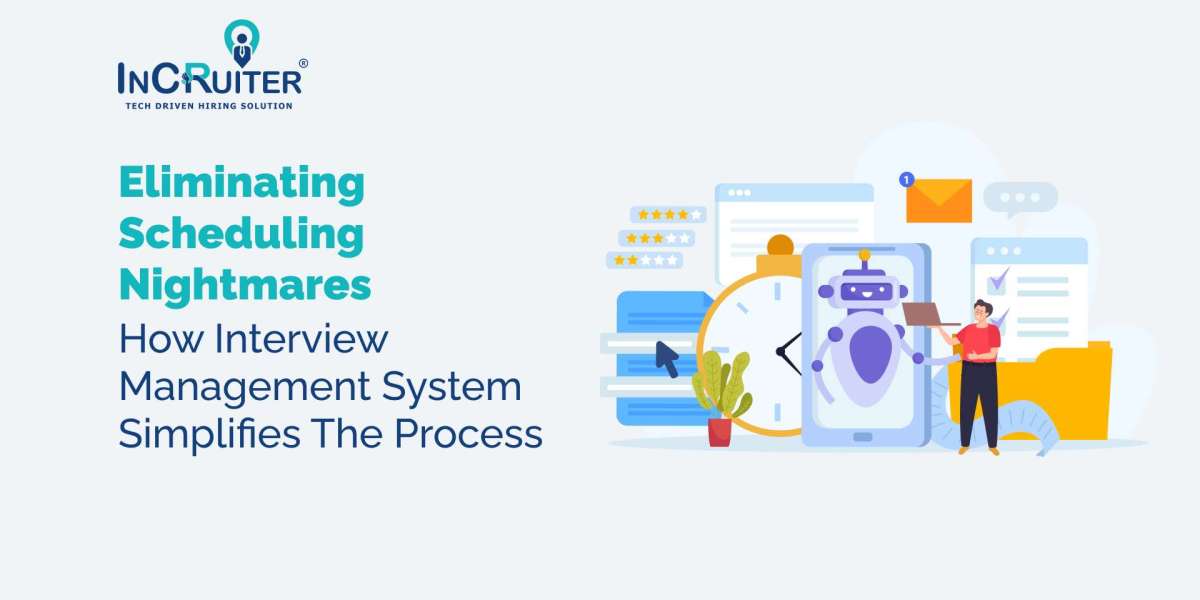 Eliminating Scheduling Nightmares How Interview Management System Simplifies the Process
