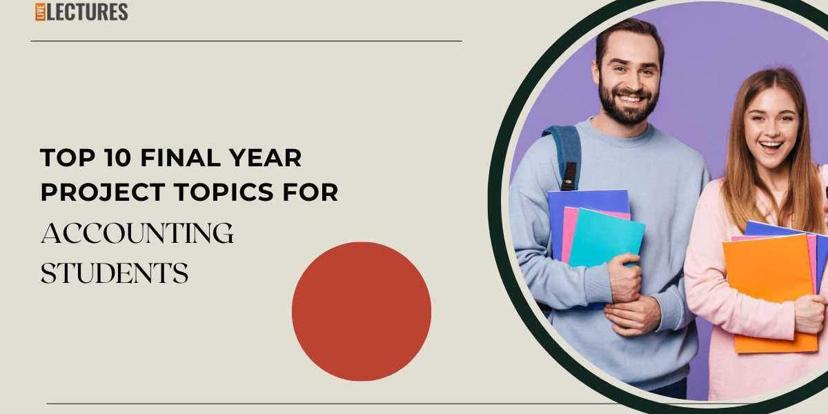 Top 10 final year project topics for accounting students