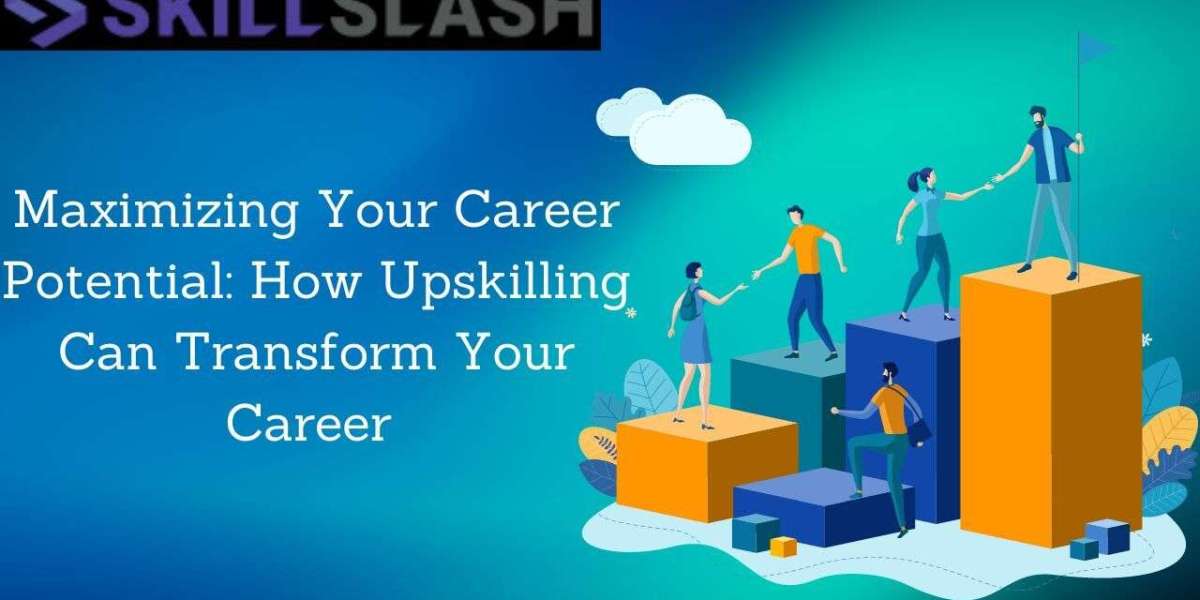 Maximizing Your Career Potential: How Upskilling Can Transform Your Career