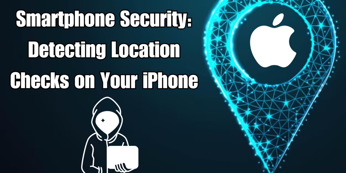 Smartphone Security: Detecting Location Checks on Your iPhone