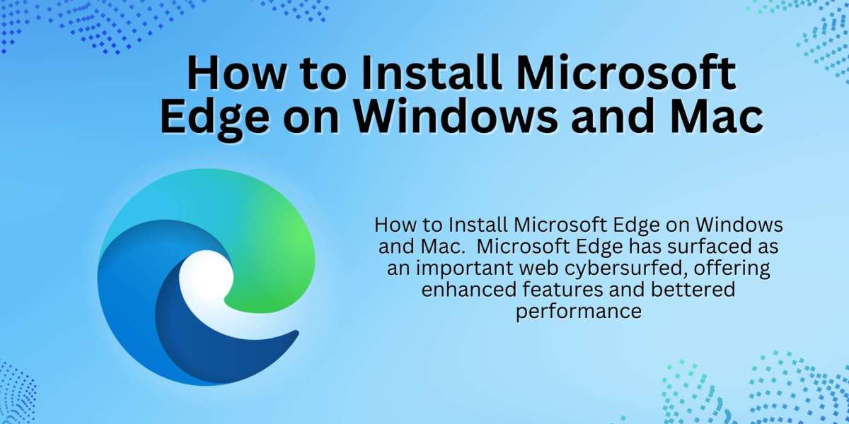 How to Install Microsoft Edge on Windows and Mac