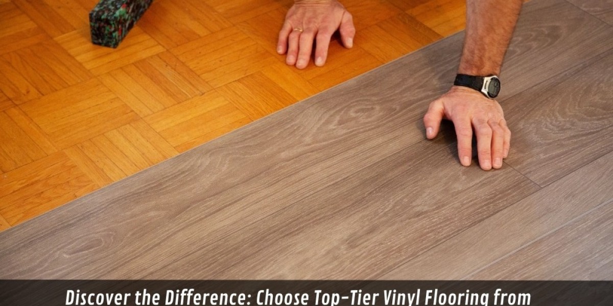 Discover the Difference: Choose Top-Tier Vinyl Flooring from Leading Suppliers!