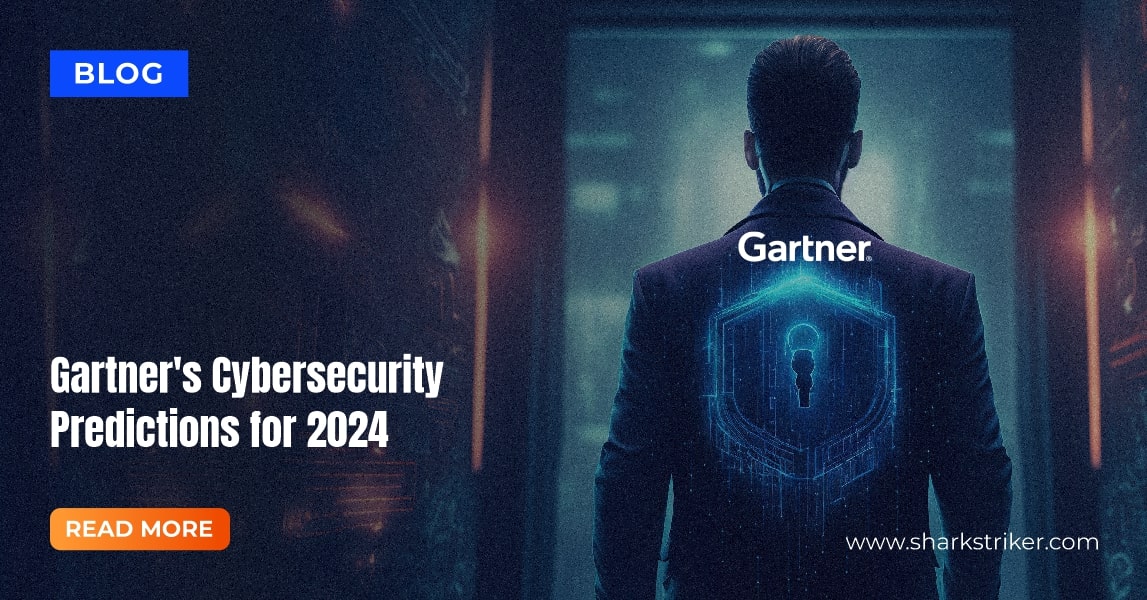Gartner’s cybersecurity predictions for 2024 | SharkStriker