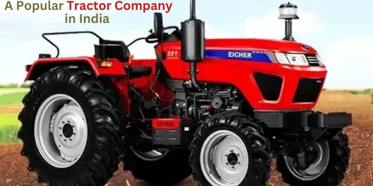 Eicher Tractor: A Popular Tractor Company in India