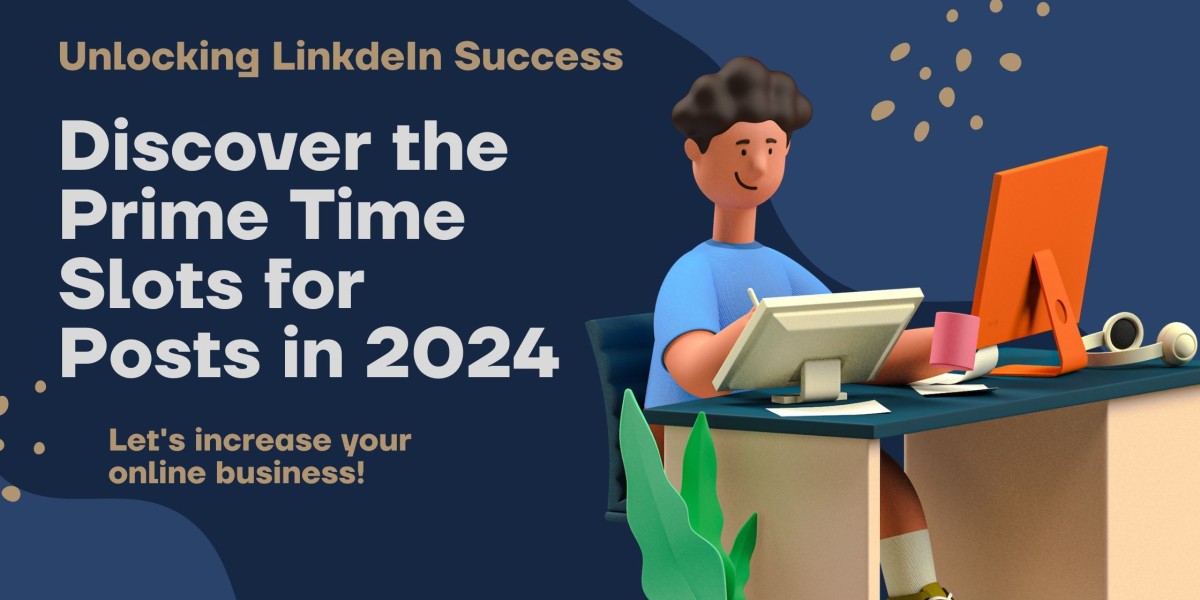 Unlocking LinkedIn Success: Discover the Prime Time Slots for Posts in 2024
