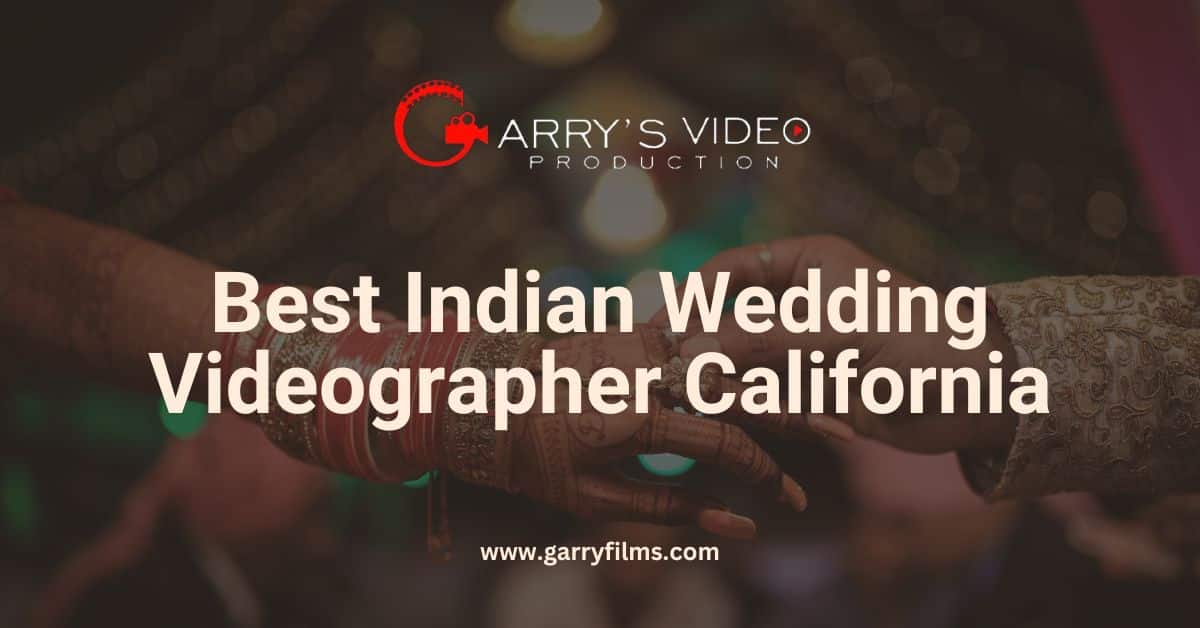 Best Indian Wedding Videographer California