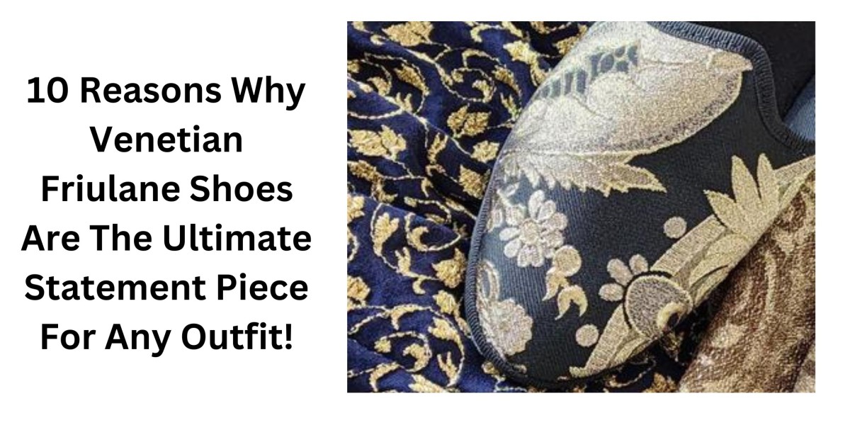 10 Reasons Why Venetian Friulane Shoes Are The Ultimate Statement Piece For Any Outfit!