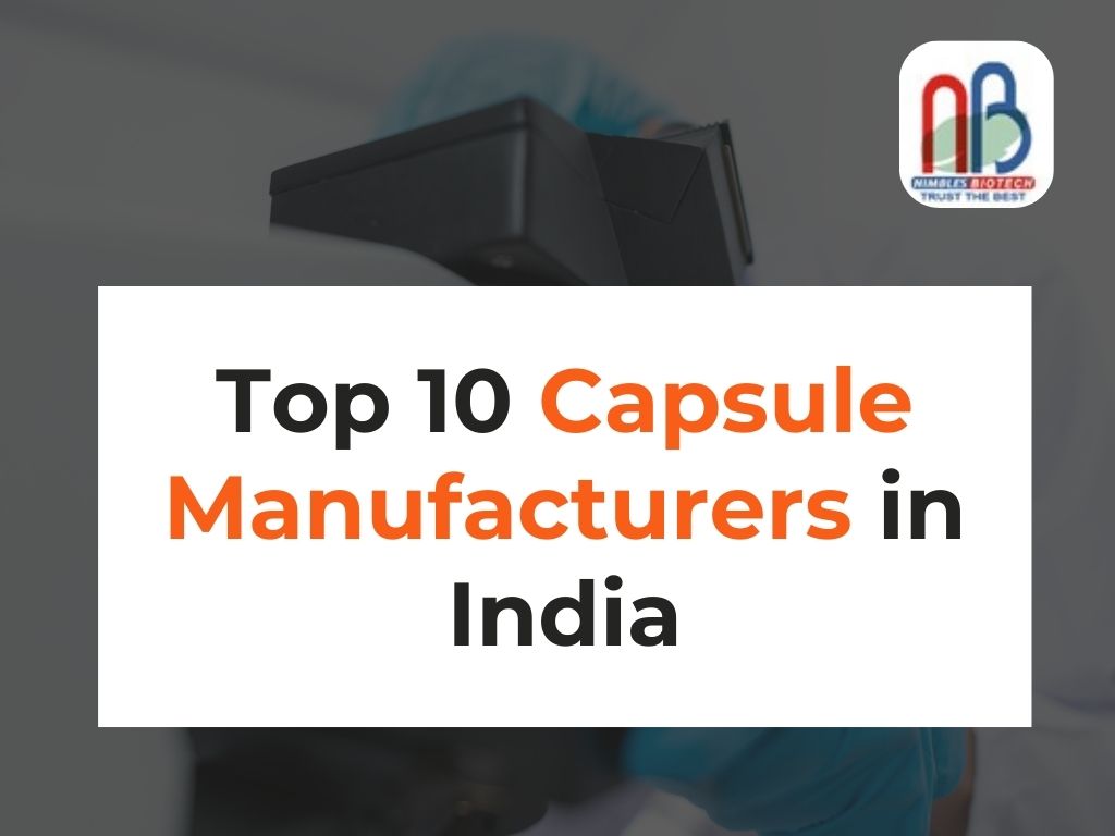 Top 10 Capsule Manufacturers in India | Nimbles Biotech