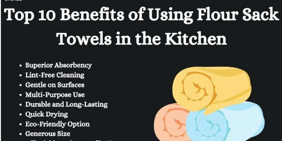 Top 10 Benefits of Using Flour Sack Towels in the Kitchen
