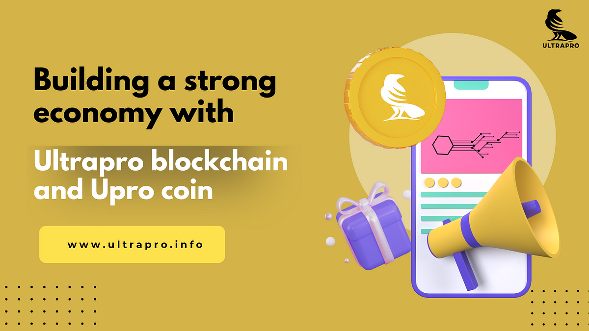 Building a strong economy with Ultrapro blockchain and Upro coin: | by Ultrapro Blockchain | Cryptocurrency Scripts | May, 2024 | Medium