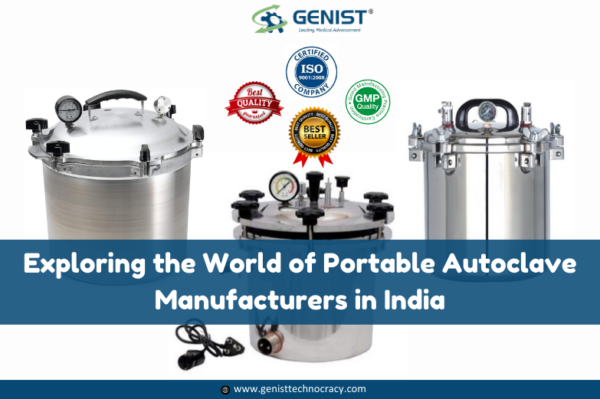Exploring the World of Portable Autoclave Manufacturers in India - Genist Technocracy