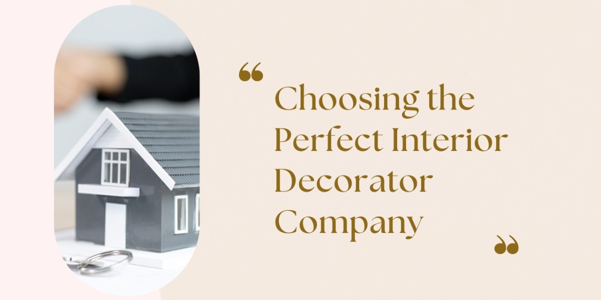 Choosing the Perfect Interior Decorator Company