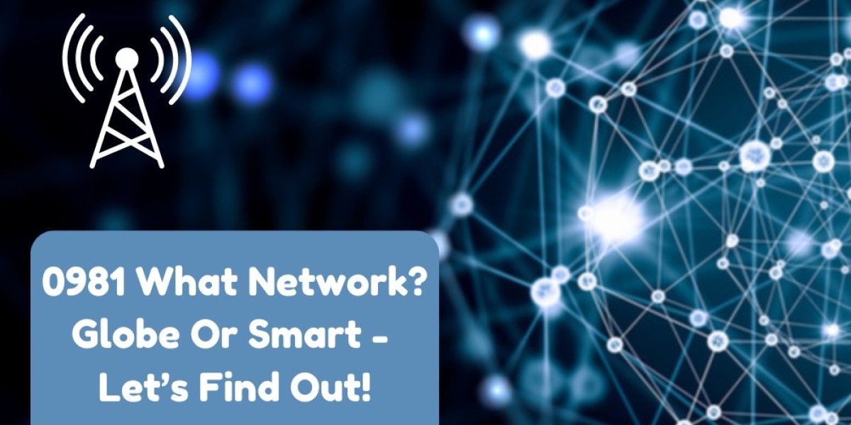 0981 What network? Globe Or Smart - Let’s Find Out!
