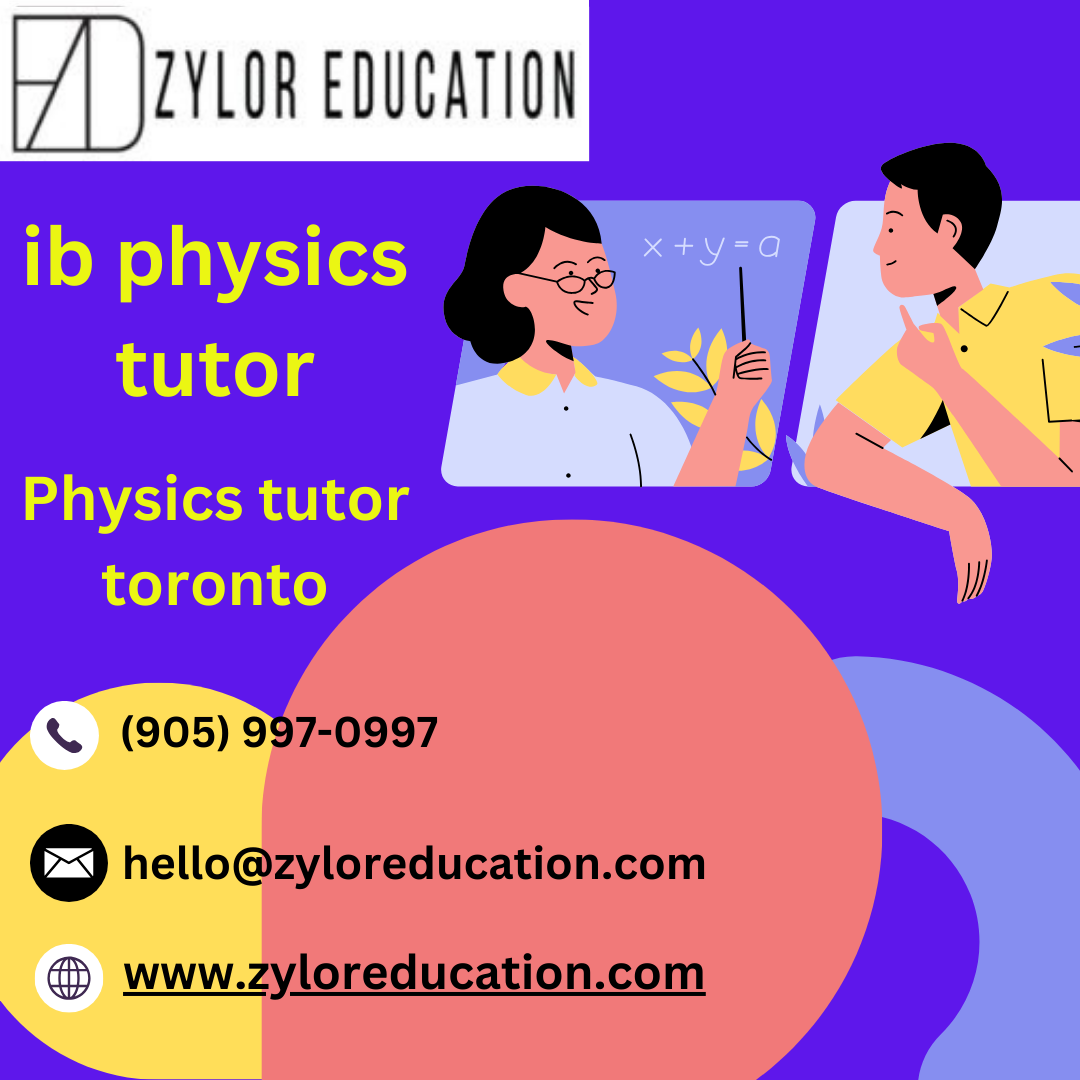 Finding the Perfect IB Physics Tutor in Toronto: Your Guide to Success – Zylor Education