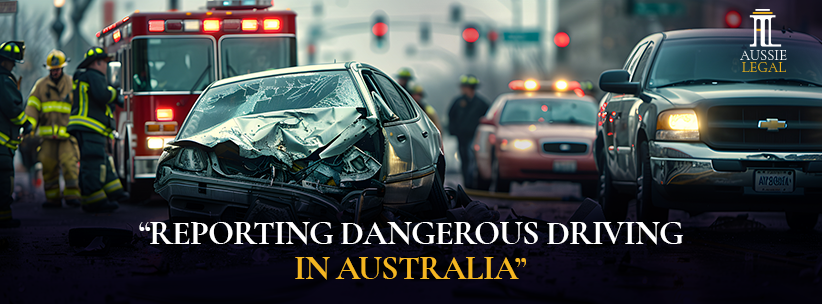 How to Report a Dangerous Driving in Australia?