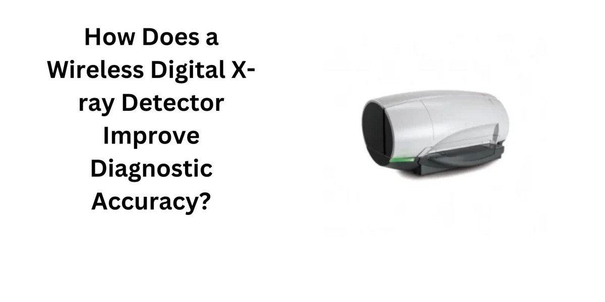 How Does a Wireless Digital X-ray Detector Improve Diagnostic Accuracy?