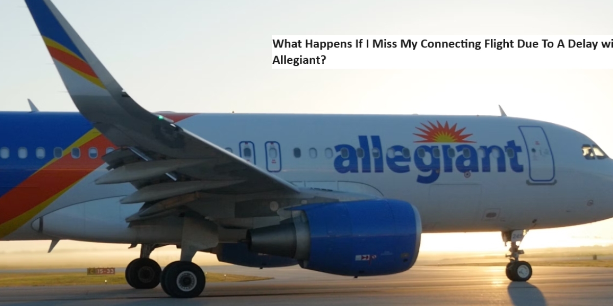 What Happens If I Miss My Connecting Flight Due To A Delay with Allegiant?