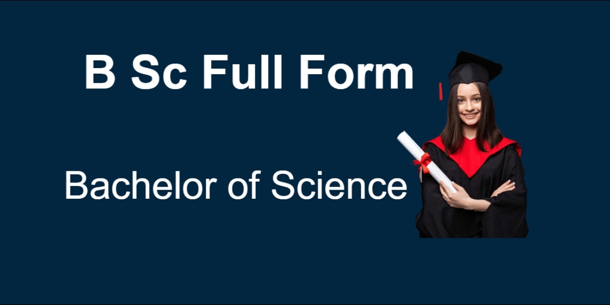 Exploring the BSc - Full Form, Specializations, and Job Prospects
