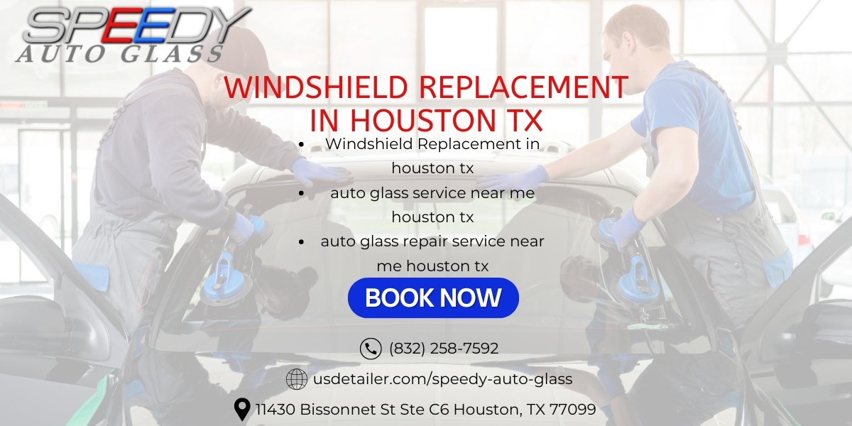 Windshield Replacement in Houston, TX