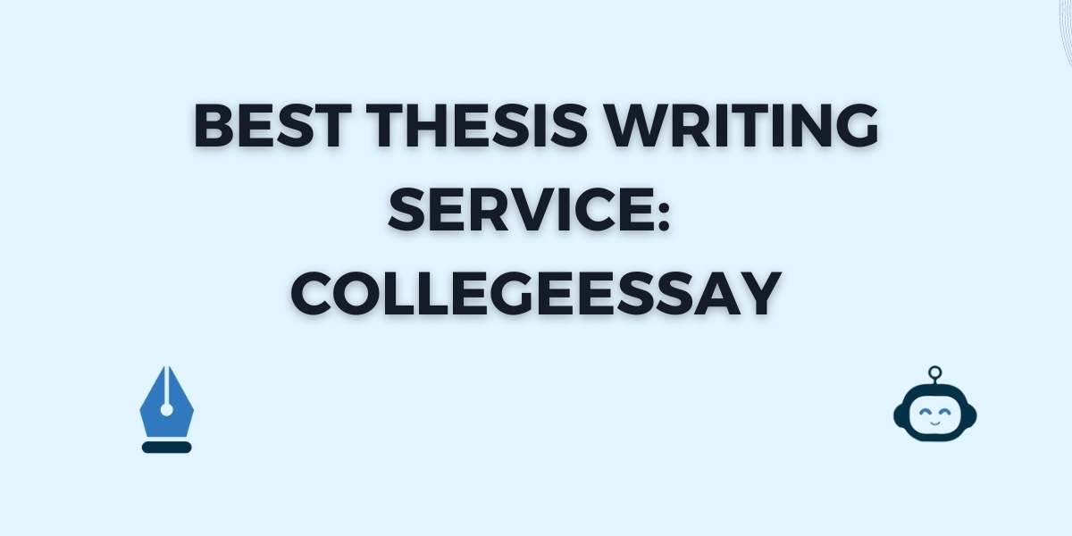 Best Thesis Writing Service: CollegeEssay