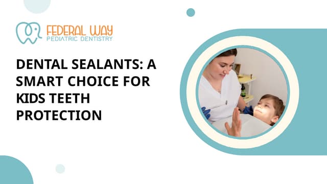 Dental Sealants: A Smart Choice for Kids Teeth Protection | PPT