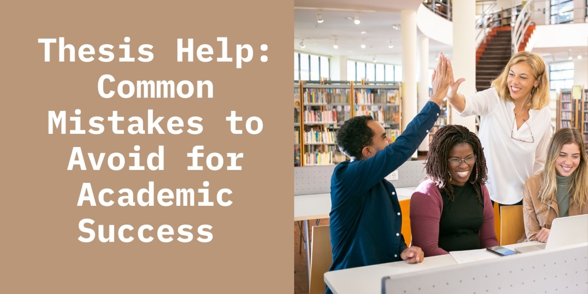Thesis Help: Common Mistakes to Avoid for Academic Success