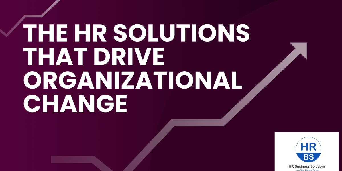 The HR Solutions That Drive Organizational Change