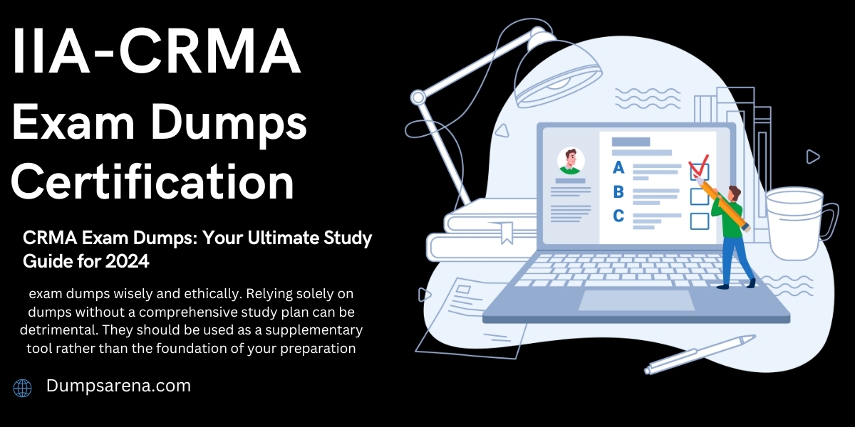 How to Achieve Exam Success with CRMA Exam Dumps