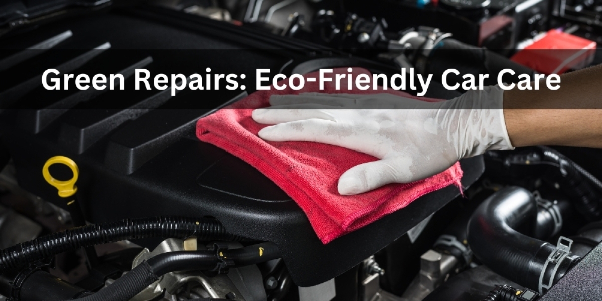 Green Repairs: Eco-Friendly Car Care