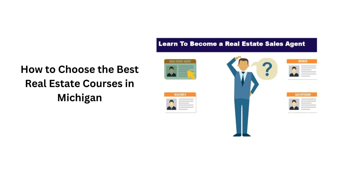 How to Choose the Best Real Estate Courses in Michigan