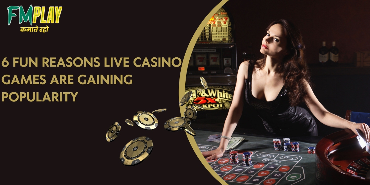 6 Fun Reasons Live Casino Games Are Gaining Popularity
