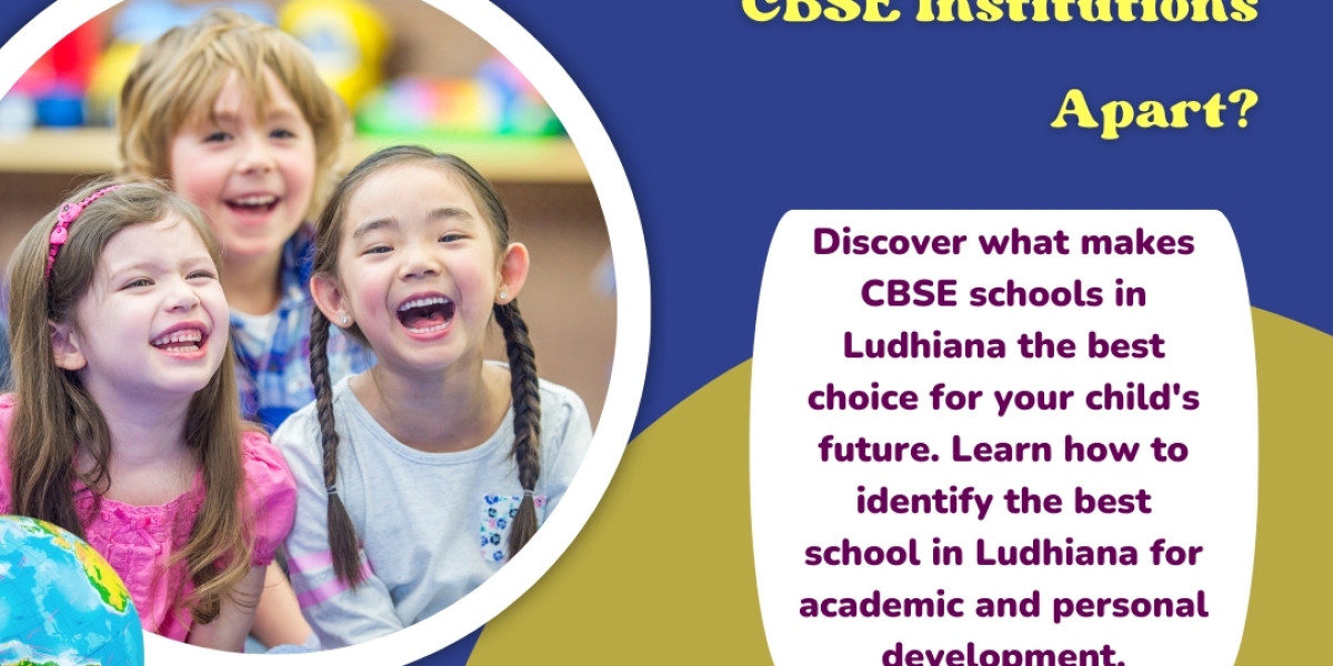 Finding The Best School in Ludhiana: What Sets CBSE Institutions Apart?