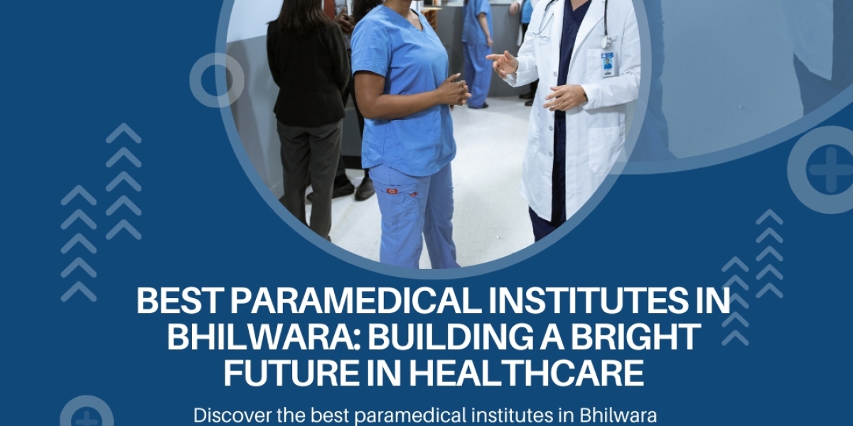Best Paramedical Institutes in Bhilwara: Building a Bright Future in Healthcare