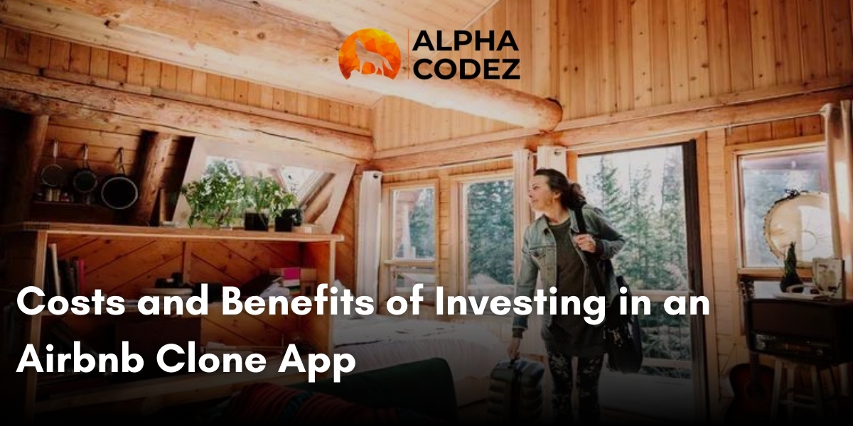 Weighing the Costs and Benefits of Investing in an Airbnb Clone App
