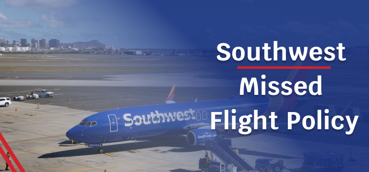 Southwest Airlines Missed Flight: What happens if I miss my flight?