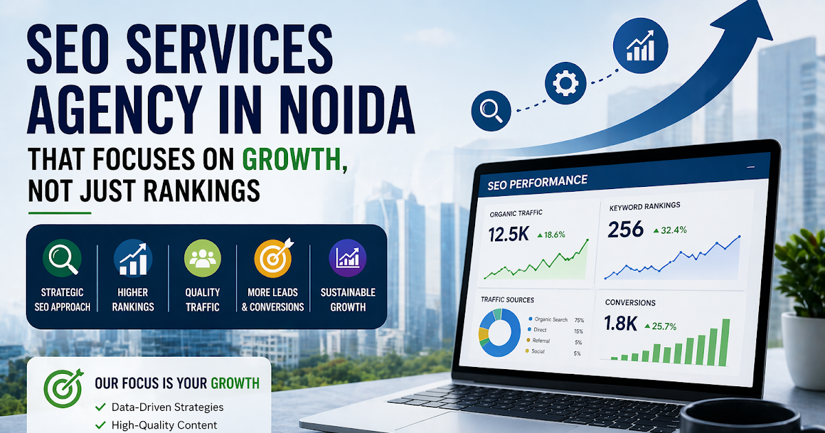 SEO Services Agency in Noida That Focuses on Growth, Not Just Rankings