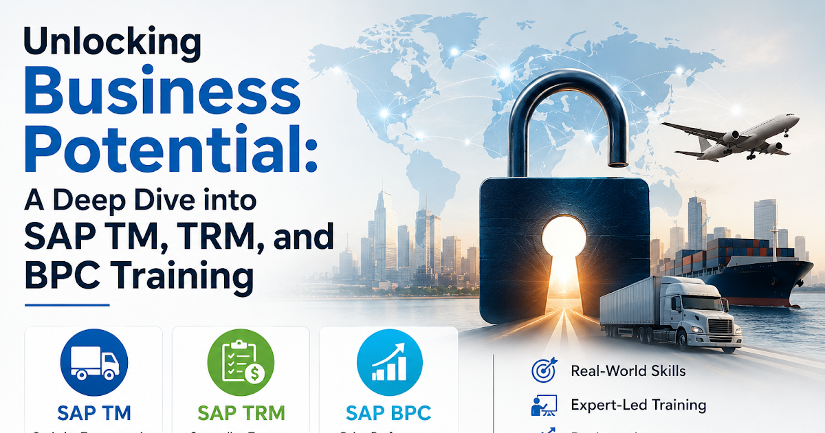 Unlocking Business Potential: A Deep Dive into SAP TM, TRM, and BPC Training