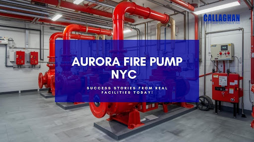 Aurora Fire Pump NYC: Real Success Stories