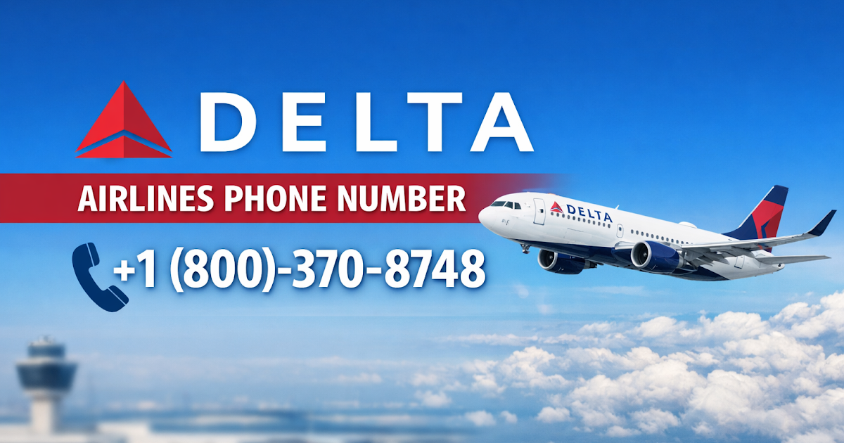 Complete Guide to Delta Airlines Phone Number, Flight Changes, Cancellation & Travel Assistance