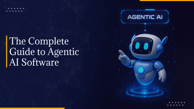 Understanding Agentic AI Software: Benefits for Businesses
