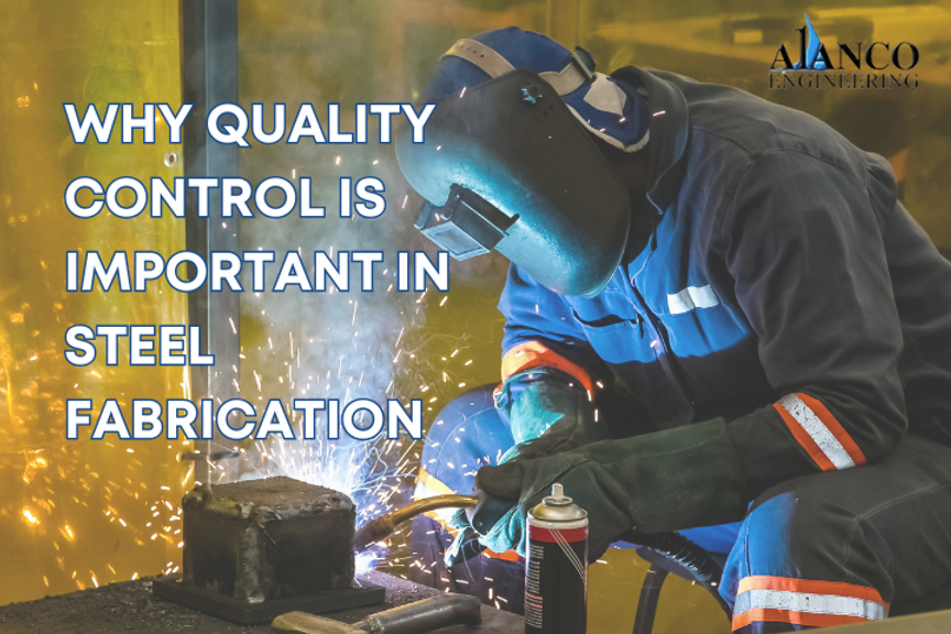 Why Quality Control is Important in Steel Fabrication