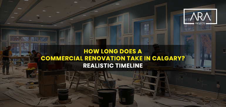 How Long Does a Commercial Renovation Take in Calgary?